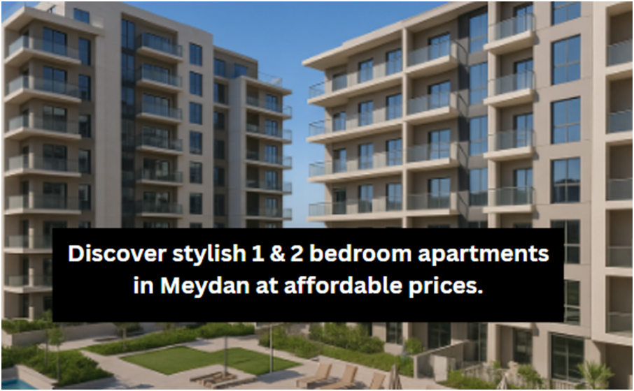 Affordable Luxury Apartments in Meydan